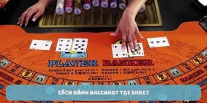 Cách đánh baccarat tại Shbet